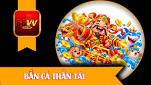 Bắn Cá Thần Tài