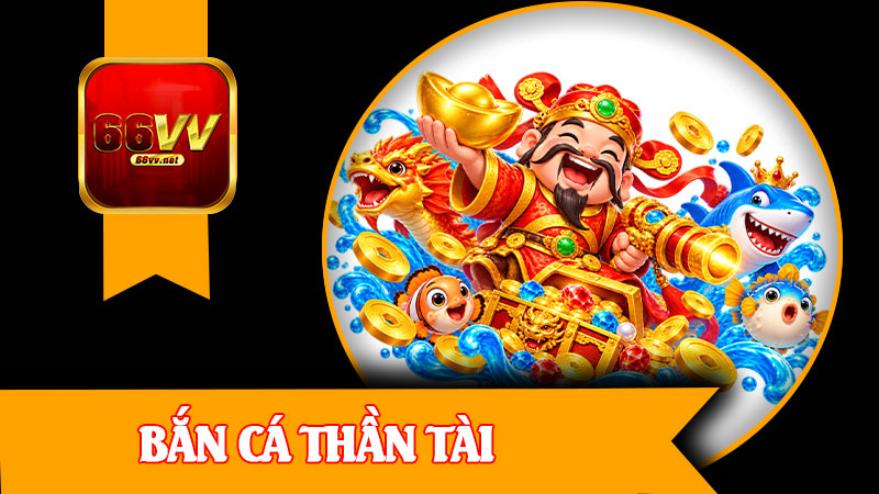 Bắn Cá Thần Tài