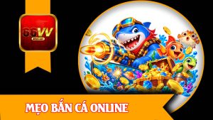 Mẹo Bắn Cá Online